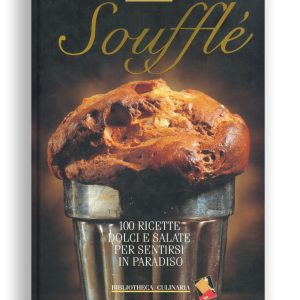 Soufflé – 100 ricette dolci e salate per sentirsi in paradiso